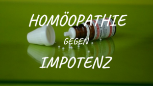 Homöopathie gegen Impotenz