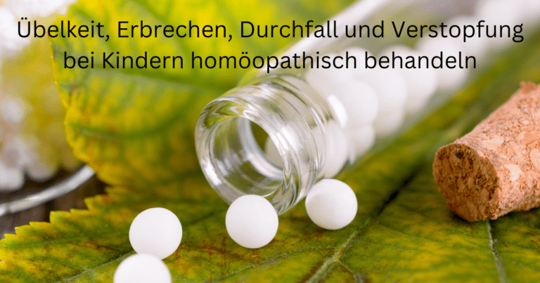 Übelkeit, Erbrechen, Durchfall oder Verstopfung bei Kindern homöopathisch behandeln