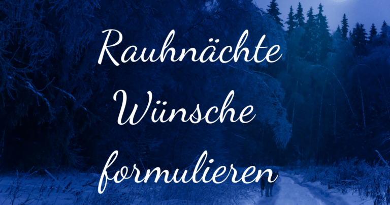 Rauhnächte Wünsche formulieren