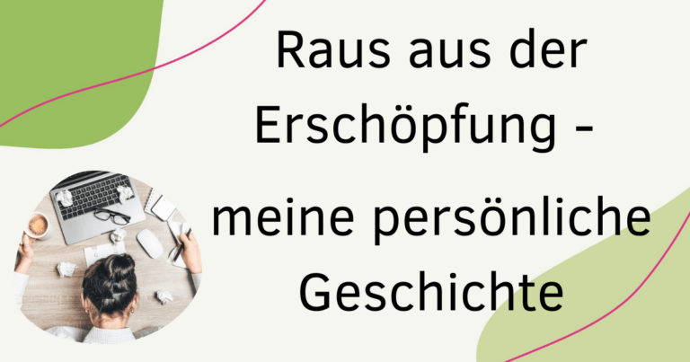 Raus aus der Erschöpfung - meine persönliche Geschichte