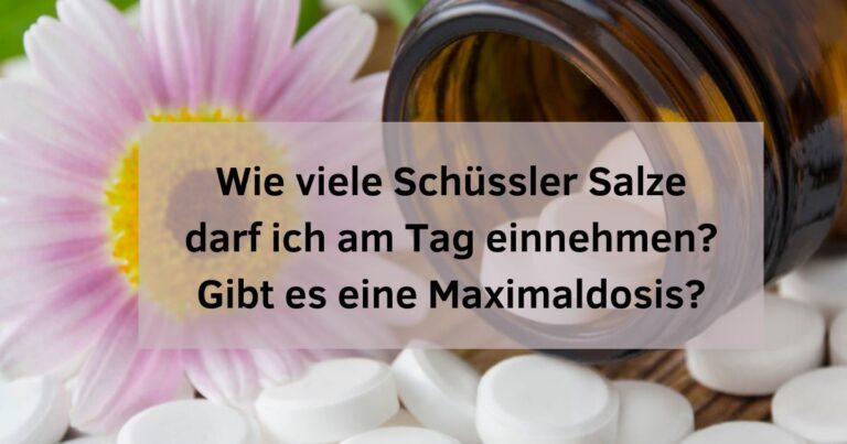 Bild von Schüssler Salzen mit der Frage Wie viele Tabletten man am Tag einnehmen kann und ob es eine Maximaldosierung gibt.