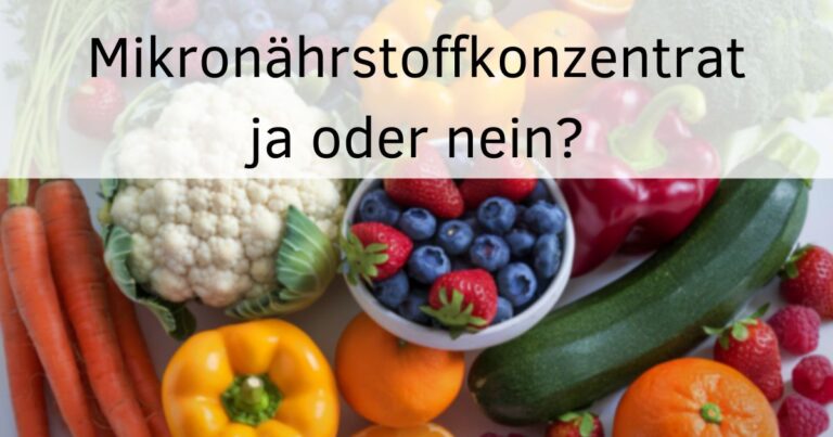 Bild: Obst und Gemüse Text: Mikronährstoffkonzentrat ja oder nein?