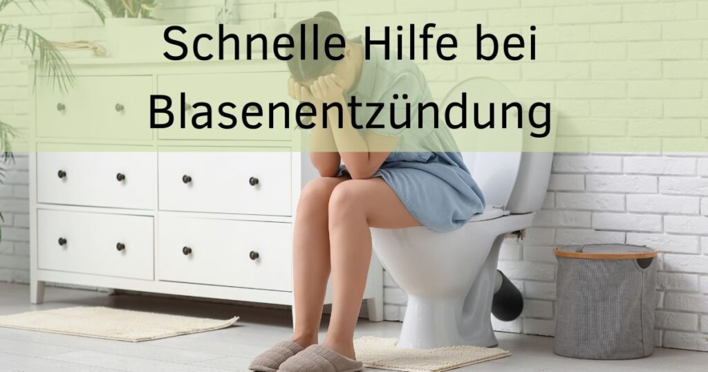 Bild: Frau mit Schmerzen auf Toilette Text: Schnelle Hilfe bei Blasenentzündung